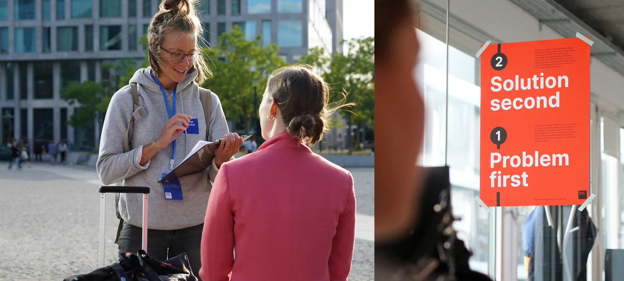 A collage of 2 pictures: 1 white woman interviewing another woman in a public square holding a clipboard and wearing a branded hoodie with a blue logo of the Digital Service; a bright orange poster saying ‘Solution second’, ‘Problem first’ in the style of a underground map